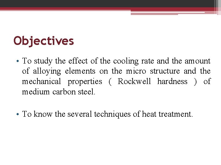 Objectives • To study the effect of the cooling rate and the amount of