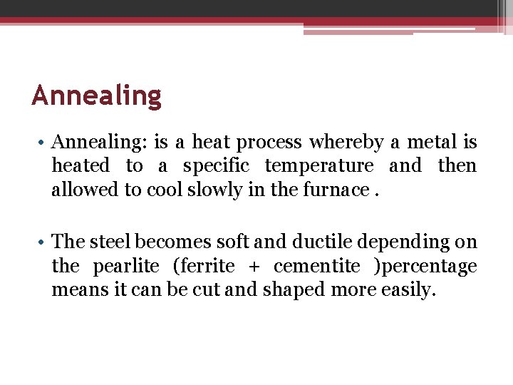 Annealing • Annealing: is a heat process whereby a metal is heated to a