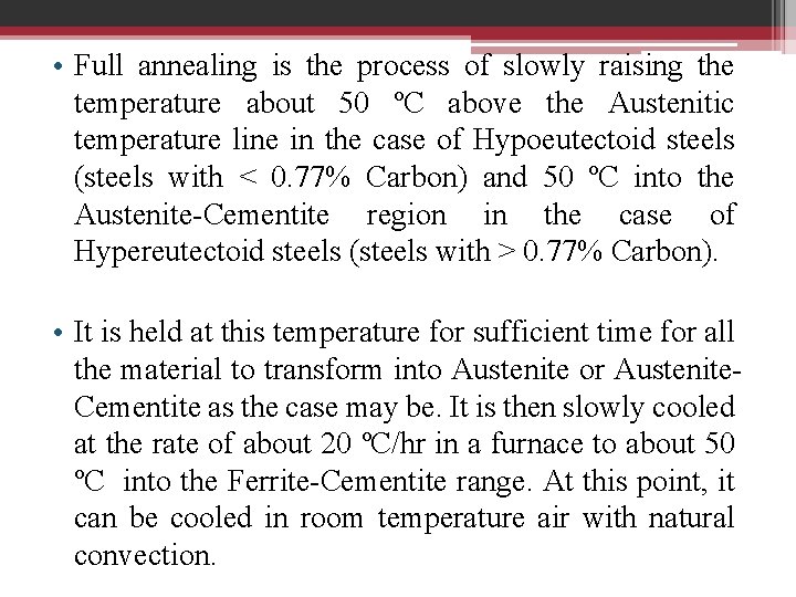  • Full annealing is the process of slowly raising the temperature about 50