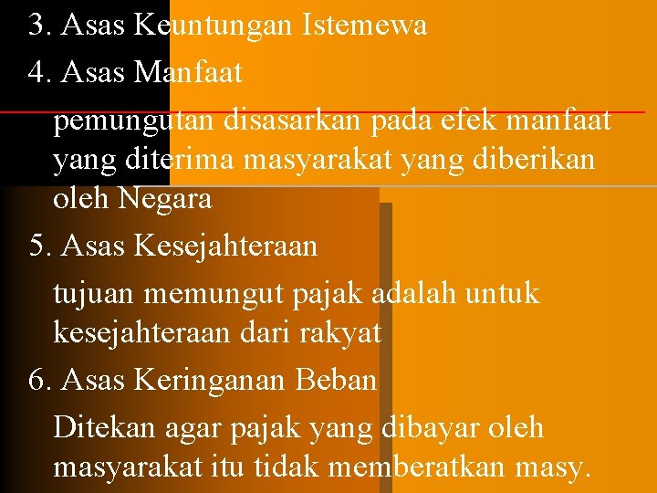 3. Asas Keuntungan Istemewa 4. Asas Manfaat pemungutan disasarkan pada efek manfaat yang diterima