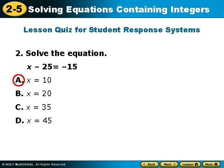 2 -5 Solving Equations Containing Integers Lesson Quiz for Student Response Systems 2. Solve