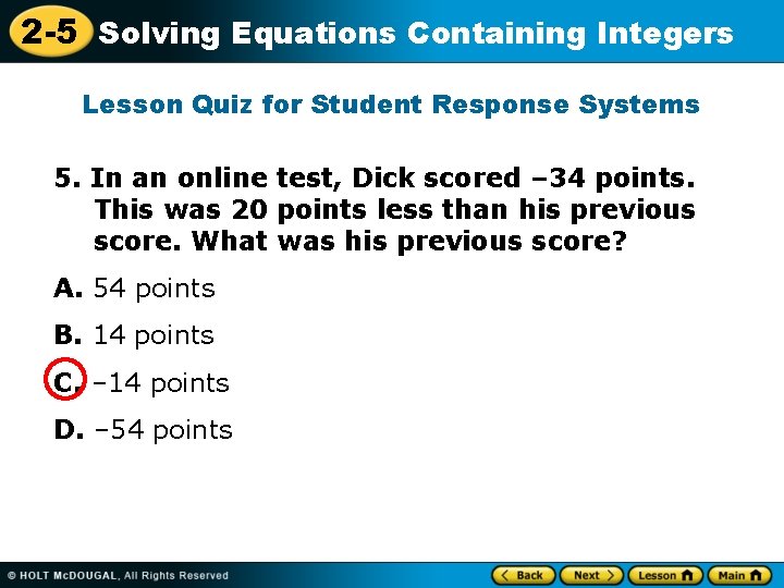 2 -5 Solving Equations Containing Integers Lesson Quiz for Student Response Systems 5. In