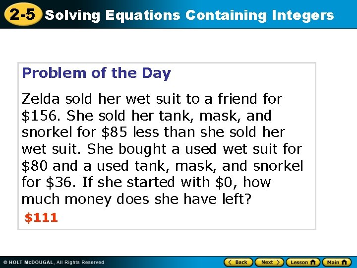 2 -5 Solving Equations Containing Integers Problem of the Day Zelda sold her wet