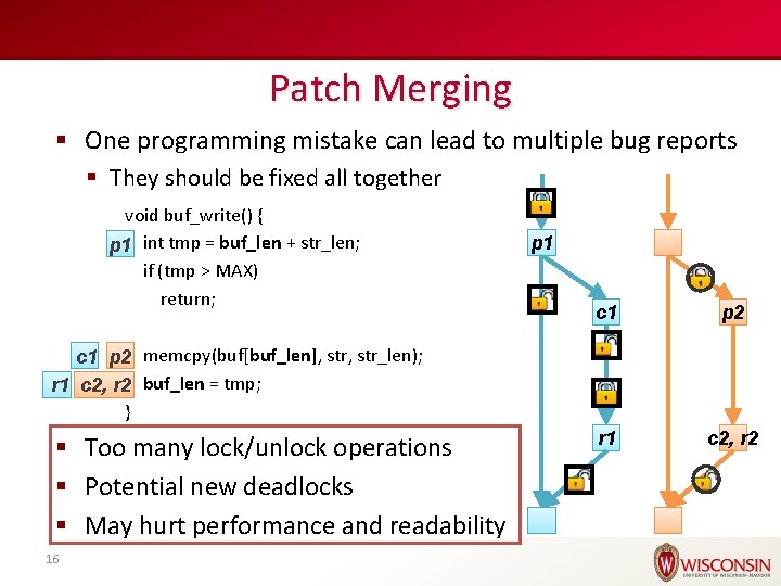 Patch Merging § One programming mistake can lead to multiple bug reports § They