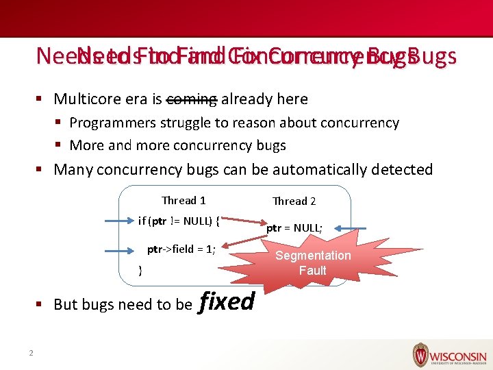 Needs to Find and. Concurrency Fix Concurrency Bugs § Multicore era is coming already