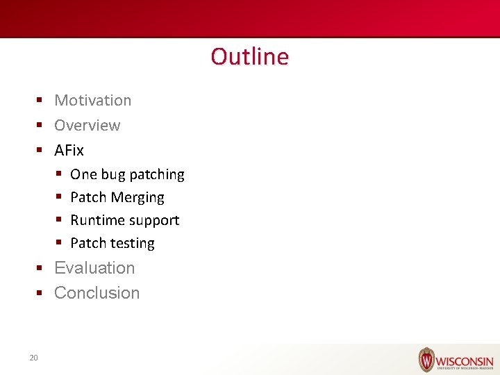 Outline § Motivation § Overview § AFix § § One bug patching Patch Merging