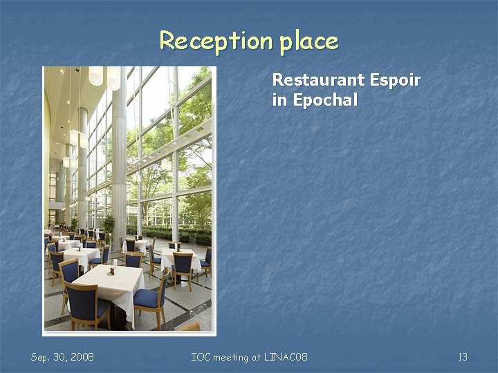 Reception place Restaurant Espoir in Epochal Sep. 30, 2008 IOC meeting at LINAC 08