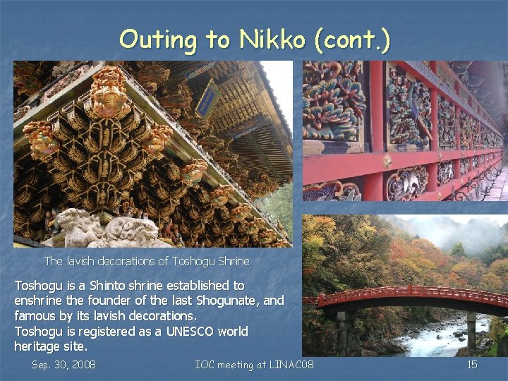 Outing to Nikko (cont. ) The lavish decorations of Toshogu Shrine Toshogu is a