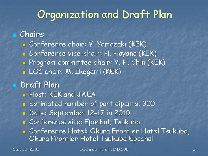 Organization and Draft Plan n Chairs n n n Conference chair: Y. Yamazaki (KEK)