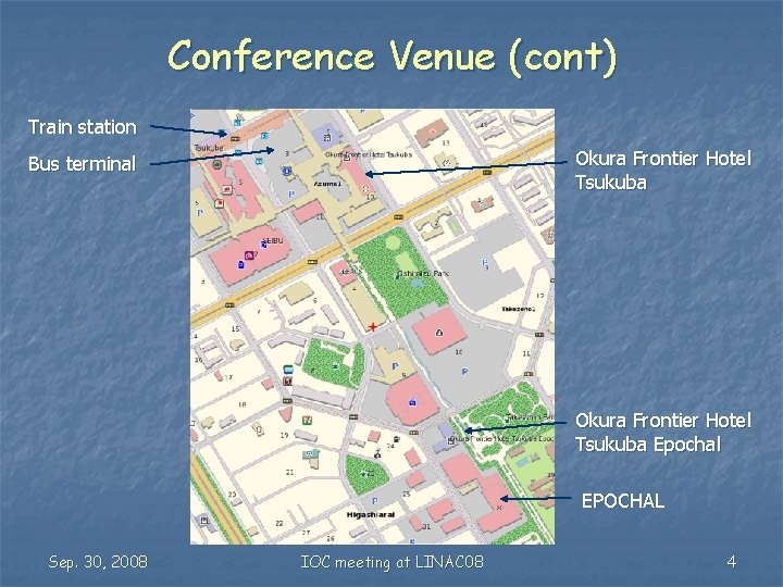 Conference Venue (cont) Train station Okura Frontier Hotel Tsukuba Bus terminal Okura Frontier Hotel