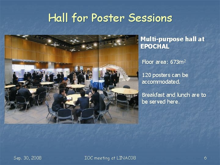 Hall for Poster Sessions Multi-purpose hall at EPOCHAL Floor area: 673 m 2 120