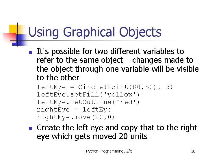 Using Graphical Objects n It’s possible for two different variables to refer to the Using Graphical Objects n It’s possible for two different variables to refer to the