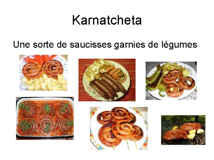 Karnatcheta Une sorte de saucisses garnies de légumes 