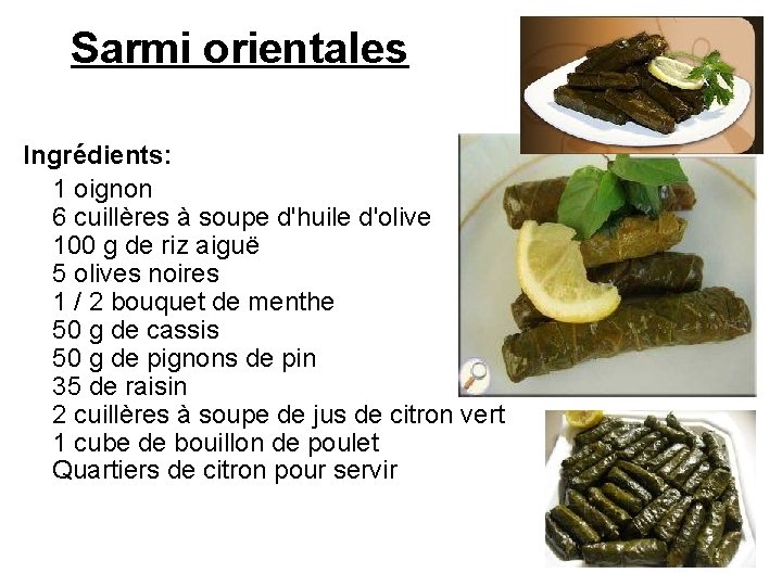 Sarmi orientales Ingrédients: 1 oignon 6 cuillères à soupe d'huile d'olive 100 g de