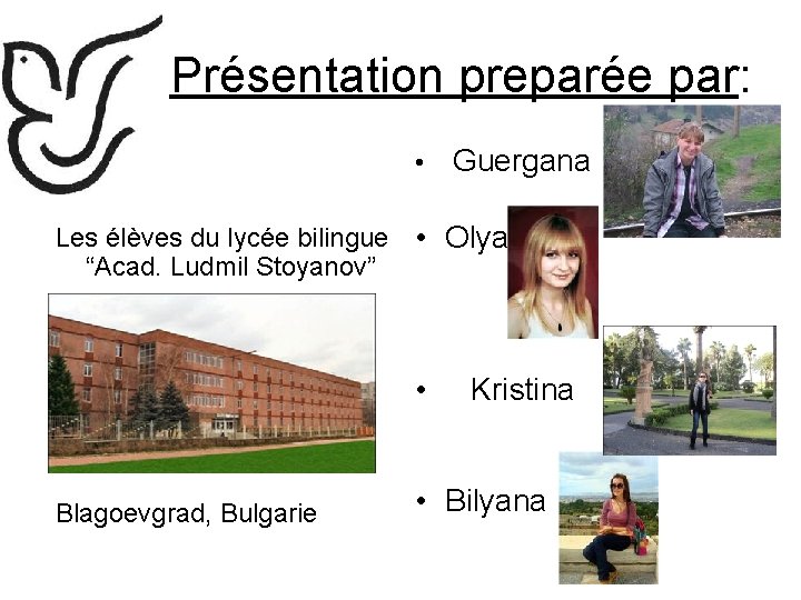 Présentation preparée par: • Guergana Les élèves du lycée bilingue • Olya “Acad. Ludmil