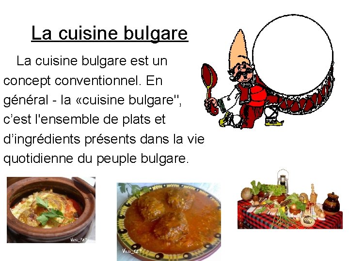 La cuisine bulgare est un concept conventionnel. En général - la «cuisine bulgare", c’est