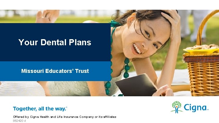 Your Dental Plans Missouri Educators’ Trust Offered by Cigna Health and Life Insurance Company