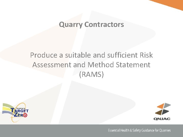 Quarry Contractors Produce a suitable and sufficient Risk Assessment and Method Statement (RAMS) 