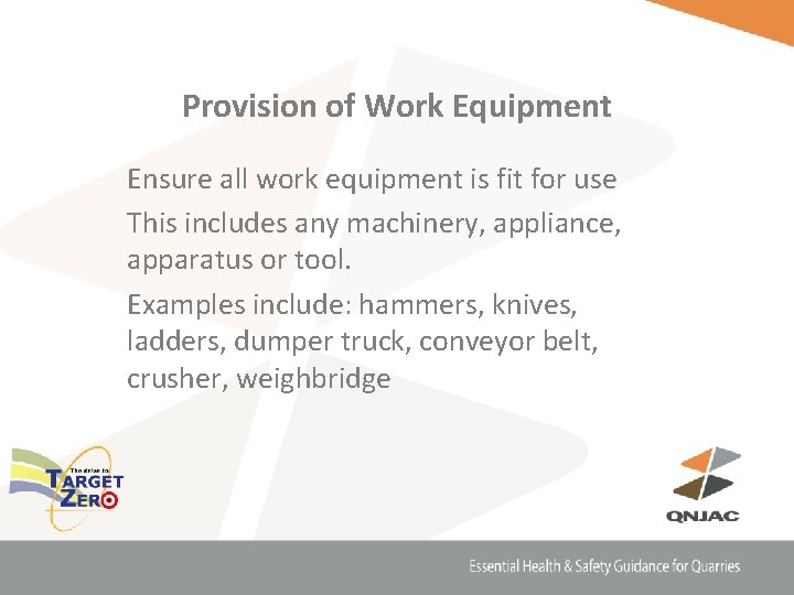 Provision of Work Equipment Ensure all work equipment is fit for use This includes