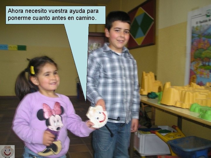 Ahora necesito vuestra ayuda para ponerme cuanto antes en camino. Ahora necesito vuestra ayuda para ponerme cuanto antes en camino.