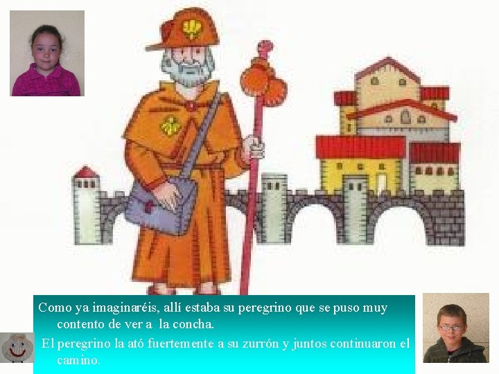 Como ya imaginaréis, allí estaba su peregrino que se puso muy contento de ver Como ya imaginaréis, allí estaba su peregrino que se puso muy contento de ver