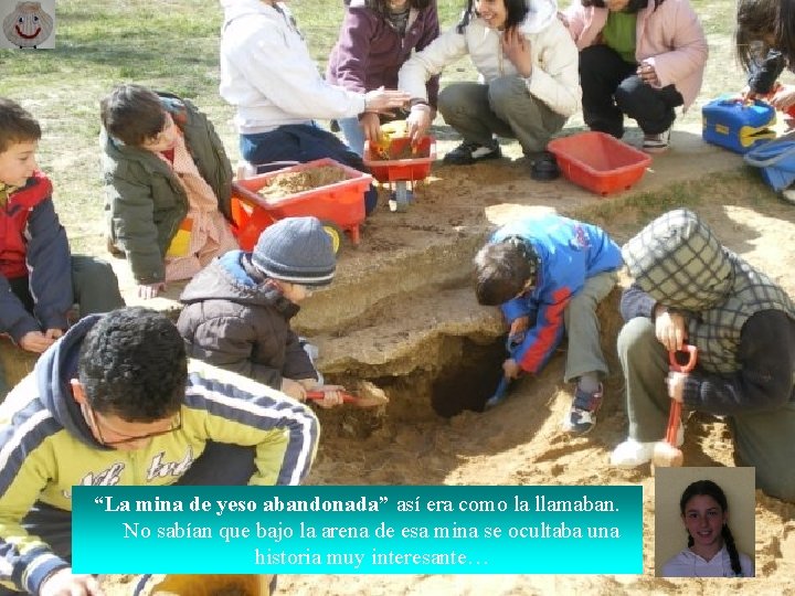 “La mina de yeso abandonada” así era como la llamaban. No sabían que bajo “La mina de yeso abandonada” así era como la llamaban. No sabían que bajo