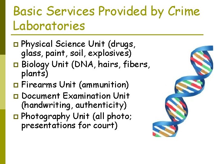 Basic Services Provided by Crime Laboratories Physical Science Unit (drugs, glass, paint, soil, explosives)