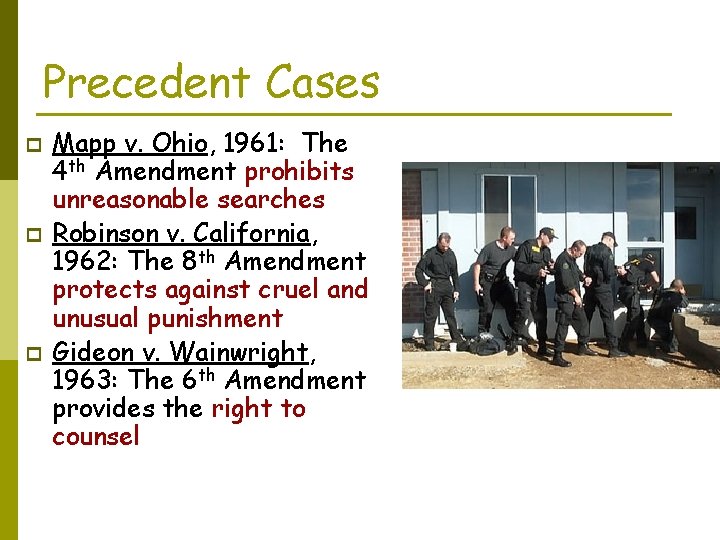Precedent Cases p p p Mapp v. Ohio, 1961: The 4 th Amendment prohibits
