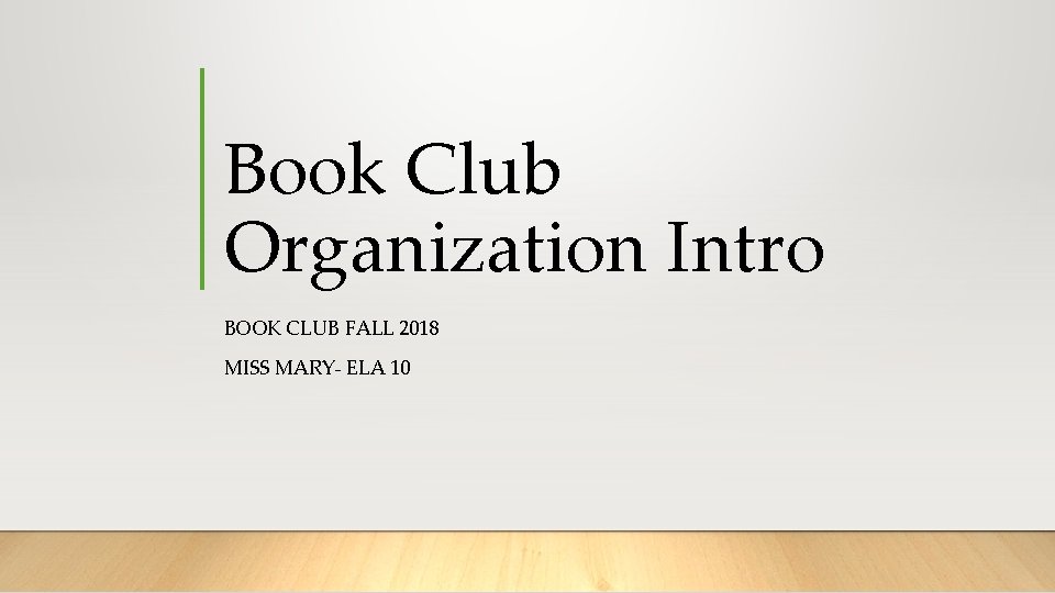 Book Club Organization Intro BOOK CLUB FALL 2018 MISS MARY- ELA 10 