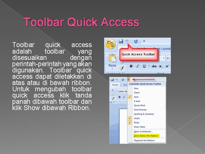 Toolbar Quick Access Toolbar quick access adalah toolbar yang disesuaikan dengan perintah-perintah yang akan