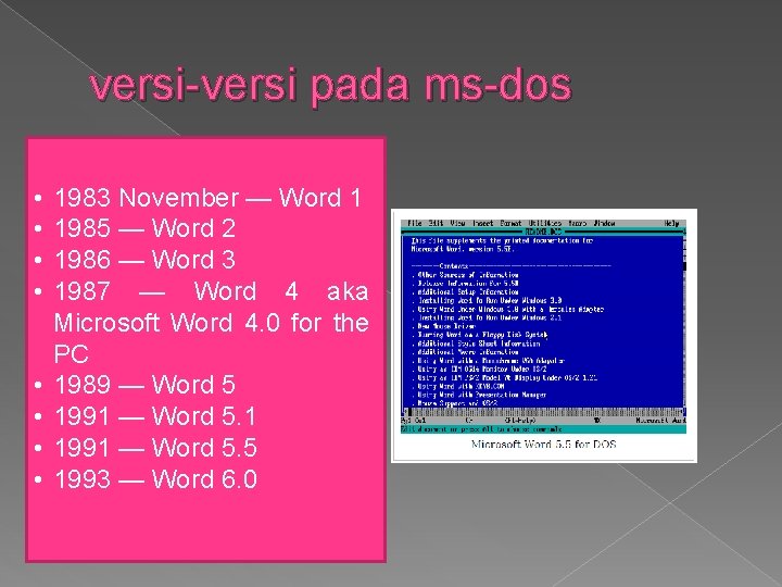 versi-versi pada ms-dos • • 1983 November — Word 1 1985 — Word 2