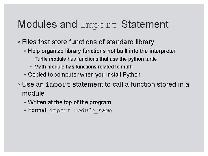 Modules and Import Statement ◦ Files that store functions of standard library ◦ Help