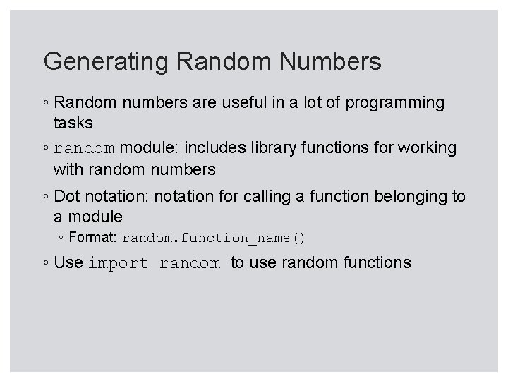 Generating Random Numbers ◦ Random numbers are useful in a lot of programming tasks