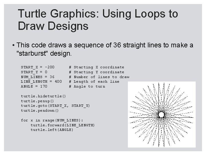 Turtle Graphics: Using Loops to Draw Designs • This code draws a sequence of