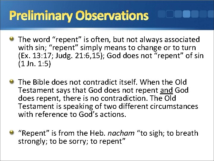 Preliminary Observations The word “repent” is often, but not always associated with sin; “repent”