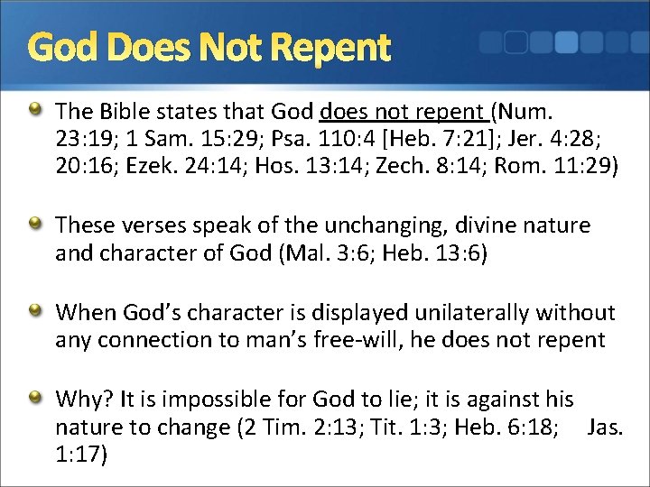 God Does Not Repent The Bible states that God does not repent (Num. 23: