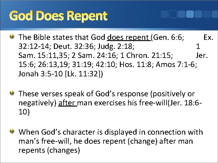God Does Repent The Bible states that God does repent (Gen. 6: 6; Ex.