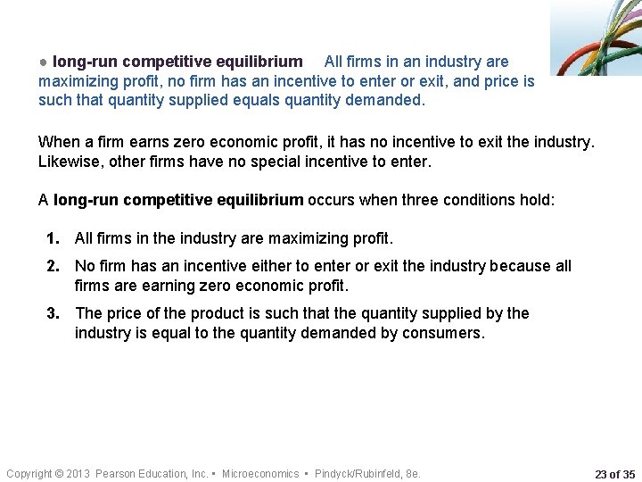 ● long-run competitive equilibrium All firms in an industry are maximizing profit, no firm