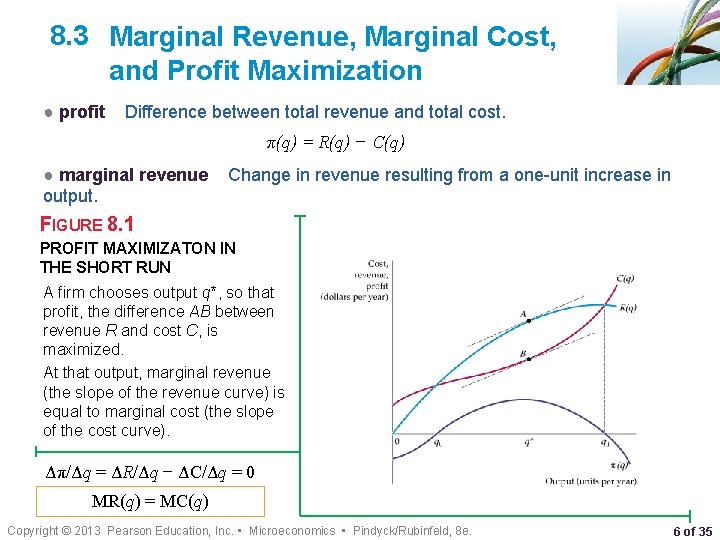 8. 3 Marginal Revenue, Marginal Cost, and Profit Maximization ● profit Difference between total