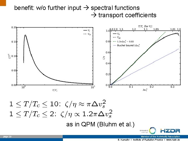 benefit: w/o further input spectral functions transport coefficients as in QPM (Bluhm et al.