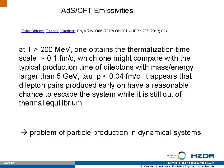 Ad. S/CFT Emissivities Baier, Stricker, Taanila, Vuorinen, Phys. Rev. D 86 (2012) 081901, JHEP