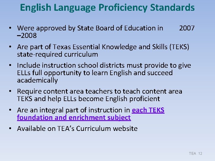 English Language Proficiency Standards • Were approved by State Board of Education in 2007 English Language Proficiency Standards • Were approved by State Board of Education in 2007