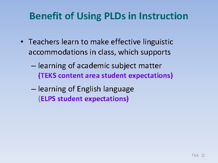 Benefit of Using PLDs in Instruction • Teachers learn to make effective linguistic accommodations Benefit of Using PLDs in Instruction • Teachers learn to make effective linguistic accommodations