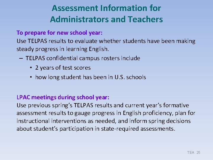 Assessment Information for Administrators and Teachers To prepare for new school year: Use TELPAS Assessment Information for Administrators and Teachers To prepare for new school year: Use TELPAS