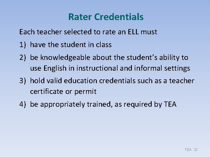 Rater Credentials Each teacher selected to rate an ELL must 1) have the student Rater Credentials Each teacher selected to rate an ELL must 1) have the student