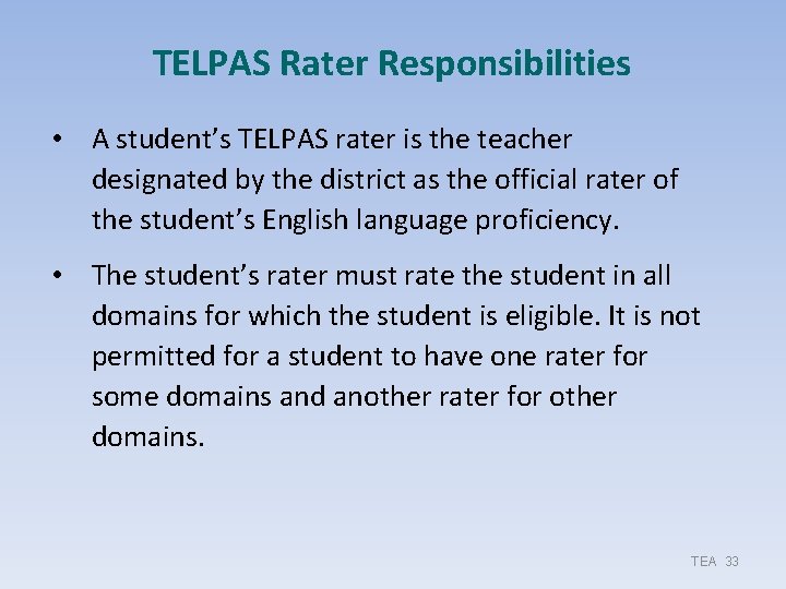 TELPAS Rater Responsibilities • A student’s TELPAS rater is the teacher designated by the TELPAS Rater Responsibilities • A student’s TELPAS rater is the teacher designated by the