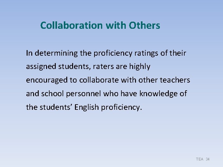 Collaboration with Others In determining the proficiency ratings of their assigned students, raters are Collaboration with Others In determining the proficiency ratings of their assigned students, raters are