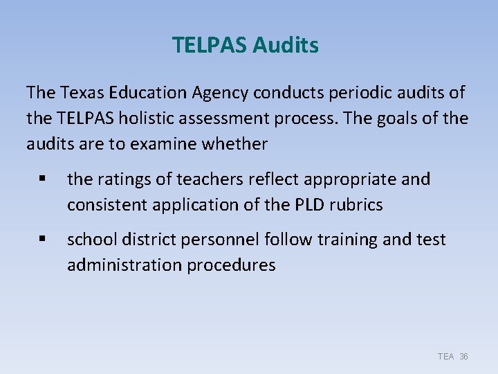 TELPAS Audits The Texas Education Agency conducts periodic audits of the TELPAS holistic assessment TELPAS Audits The Texas Education Agency conducts periodic audits of the TELPAS holistic assessment