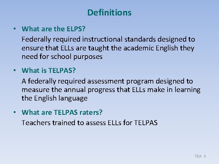 Definitions • What are the ELPS? Federally required instructional standards designed to ensure that Definitions • What are the ELPS? Federally required instructional standards designed to ensure that