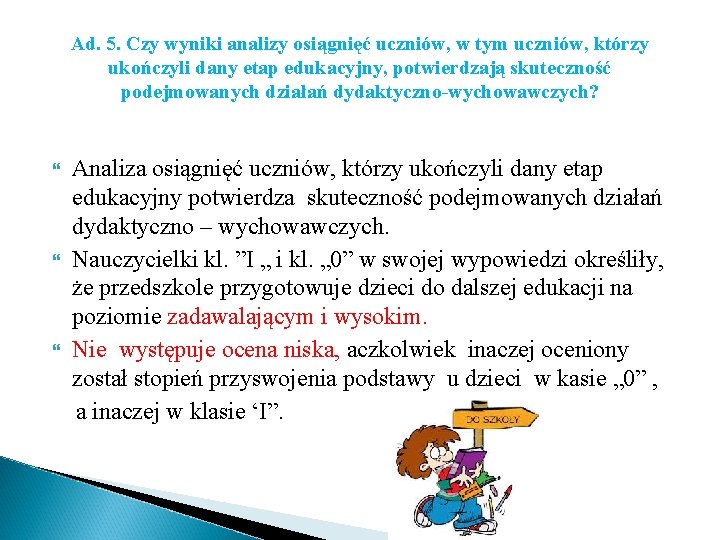 Ad. 5. Czy wyniki analizy osiągnięć uczniów, w tym uczniów, którzy ukończyli dany etap